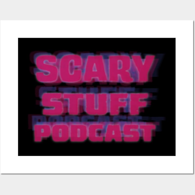 Scary Stuff (Episode 8 Bonus) Wall Art by Scary Stuff Podcast